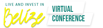 Live and Invest in Belize Virtual Conference